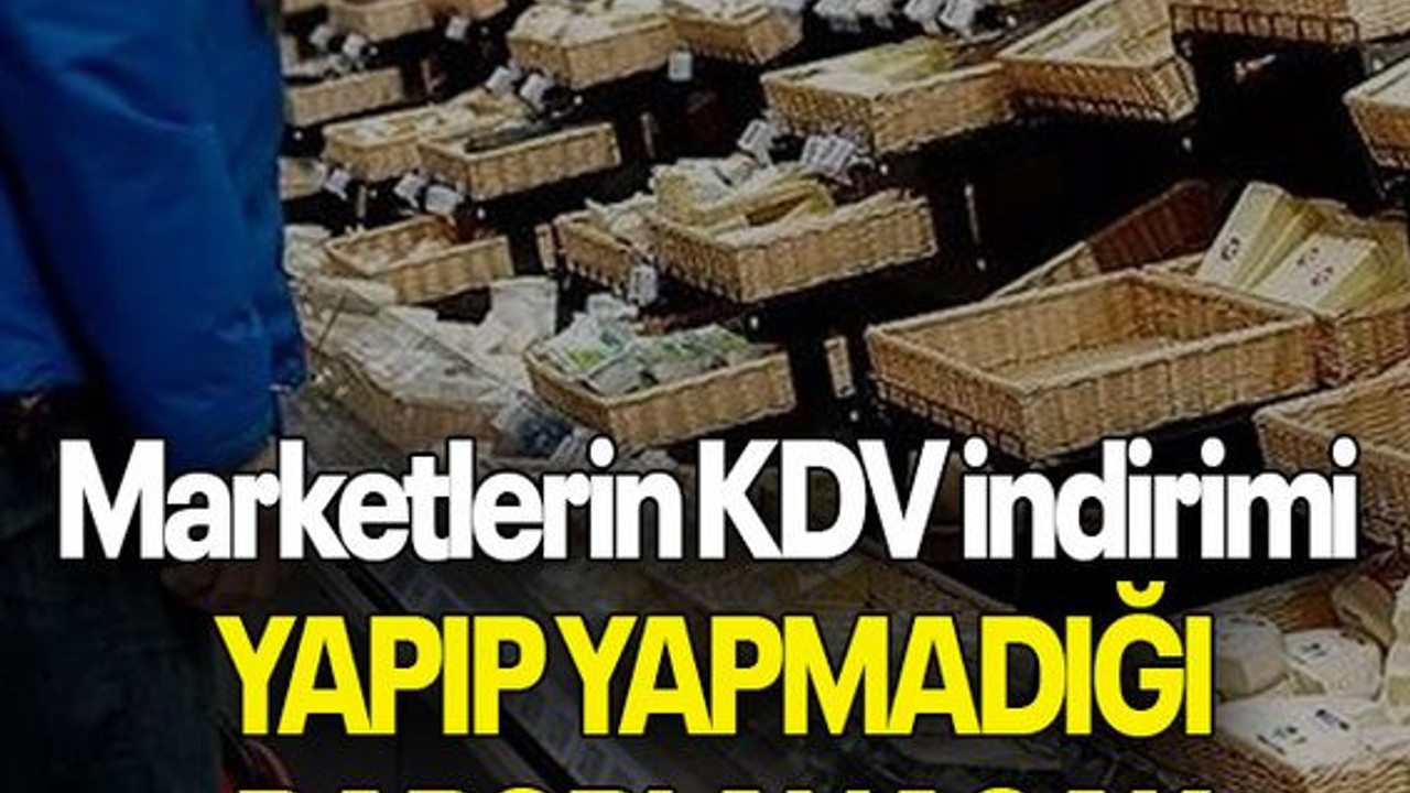 Marketlerin KDV indirimi yapıp yapmadığı raporlanacak